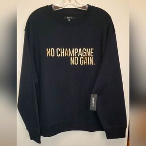 29. NWT Brunette The Label "No Champagne No Gain" Sweatshirt
